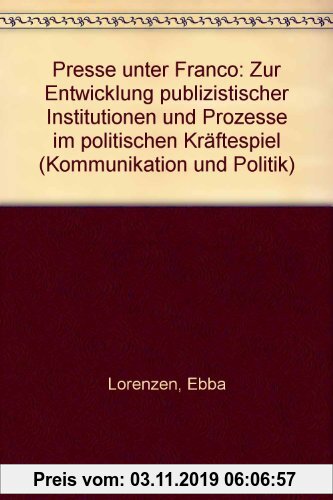 Gebr. - Presse unter Franco. Zur Entwicklung publizistischer Institutionen und Prozesse im politischen Kräftespiel.