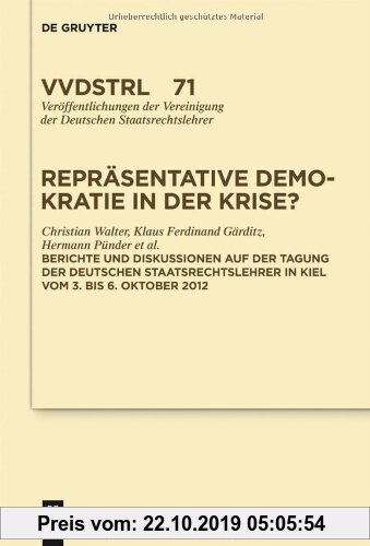 Gebr. - Repräsentative Demokratie in der Krise?: Referate und Diskussionen auf der Tagung der Deutschen Staatsrechtslehrer in Kiel vom 3. bis 6. Oktob