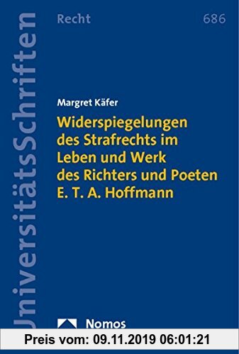 Gebr. - Widerspiegelungen des Strafrechts im Leben und Werk des Richters und Poeten E. T. A. Hoffmann (Nomos Universitätsschriften Recht)