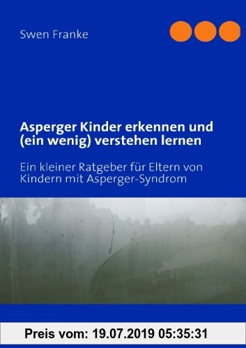 Gebr. - Asperger Kinder erkennen und (ein wenig) verstehen lernen: Ein kleiner Ratgeber für Eltern von Kindern mit Asperger-Syndrom