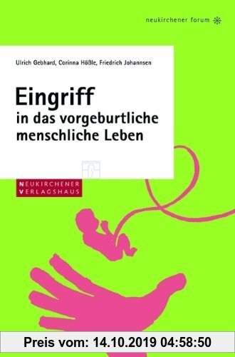 Gebr. - Eingriff in das vorgeburtliche menschliche Leben. Naturwissenschaftliche und ethische Grundlagen