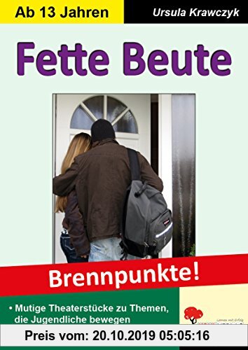 Gebr. - Fette Beute: Mutige Theaterstücke zu Themen, die Jugendliche bewegen