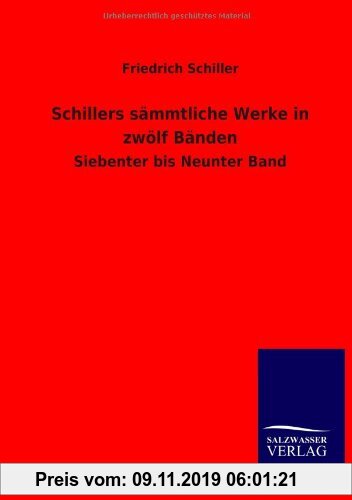 Gebr. - Schillers sämmtliche Werke in zwölf Bänden: Siebenter bis Neunter Band