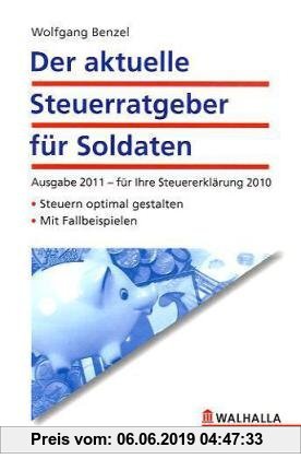 Gebr. - Steuerratgeber für Soldaten 2011: Ausgabe 2011 - für Ihre Steuererklärung 2010. Steuern optimal gestalten; mit .Fallbeispielen
