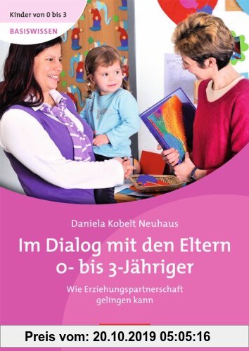 Gebr. - Kinder von 0 bis 3 - Basiswissen: Im Dialog mit den Eltern 0- bis 3-Jähriger. Wie Erziehungspartnerschaft gelingen kann