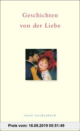 Gebr. - Geschichten von der Liebe: Ein Lesebuch. Von Johann Wolfgang Goethe bis Wolfgang Koeppen (insel taschenbuch)