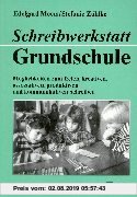 Gebr. - Schreibwerkstatt Grundschule: Möglichkeiten zum freien, kreativen, assoziativen, produktiven und kommunikativen Schreiben