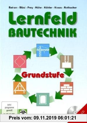Gebr. - Lernfeld Bautechnik, Grundstufe, Lehrbuch: Mit vielen Versuchen, Beispielen, projektbezogenen und handlungsorientierten Aufgaben sowie zahlrei
