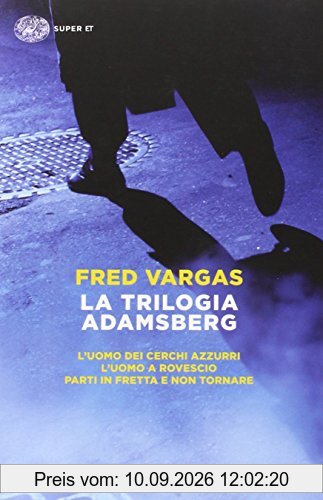 La trilogia Adamsberg: L'uomo dei cerchi azzurri-L'uomo a rovescio-Parti in fretta e non tornare