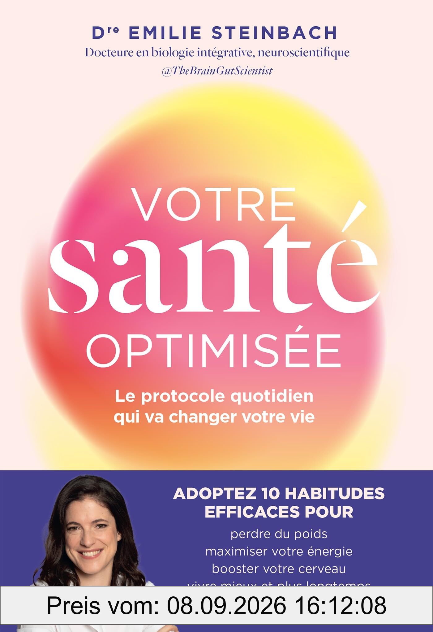 Votre santé optimisée : le protocole quotidien qui va changer votre vie : adoptez 10 habitudes efficaces pour perdre du poids, maximiser votre énergie, booster votre cerveau, vivre mieux et plus longtemps