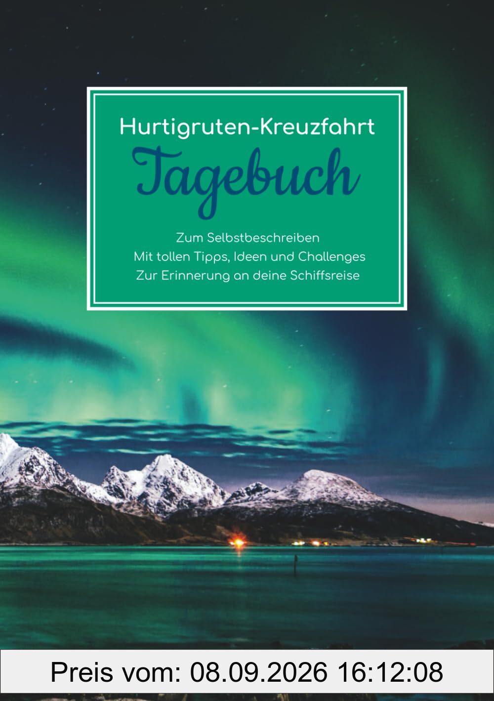 Hurtigruten Kreuzfahrt Tagebuch - Zum Selbstbeschreiben - Mit tollen Tipps, Ideen und Challenges - Zur Erinnerung an deine Schiffsreise
