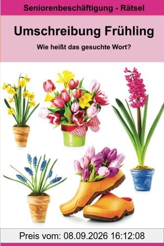 Umschreibung Frühling - Wie heißt das gesuchte Wort?: Seniorenbeschäftigung Rätsel