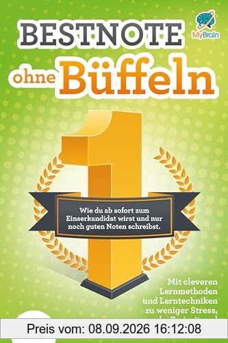 Bestnote ohne Büffeln: Wie du ab sofort zum Einserkandidat wirst und nur noch guten Noten schreibst. Mit cleveren Lernmethoden und Lerntechniken zu weniger Stress, mehr Freizeit und mehr Motivation!