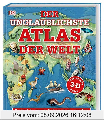 Der unglaublichste Atlas der Welt: So hast du unsere Erde noch nie gesehen. Spektakuläre 3-D-Karten