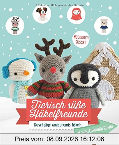Tierisch süße Häkelfreunde im Winterwunderland: Kuschelige Amigurumis häkeln - Noooooch süßer