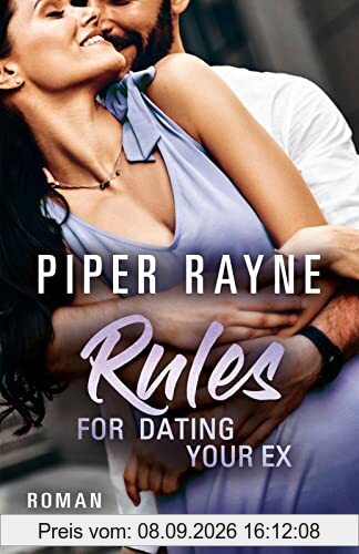 Rules for Dating Your Ex: Roman | Romantische Unterhaltung mit viel Charme, Witz und Leidenschaft: das Finale der erfolgreichen Baileys-Serie