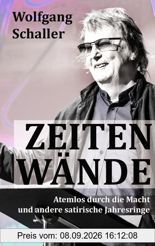 Zeitenwände: Atemlos durch die Macht und andere satirische Jahresringe
