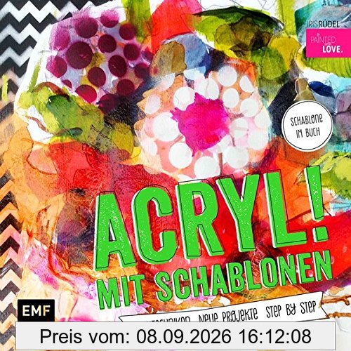 Acryl! mit Schablonen: Mischtechniken Neue Projekte Step by Step - Mit Schablone zum Sofort-Loslegen
