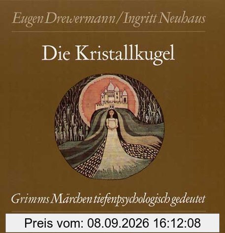 Die Kristallkugel. Grimms Märchen tiefenpsychologisch gedeutet