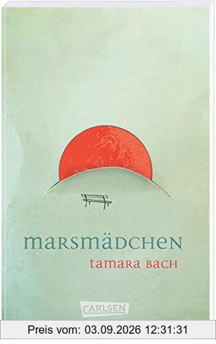 Marsmädchen: Mehrfach ausgezeichneter Jugendroman über die erste Liebe. Packend, berührend, sprachlich herausragend!