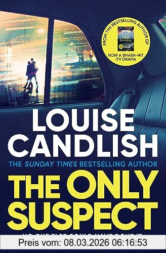 Louise Candlish The Only Suspect, A 'twisting, Seductive, Ingenious' Thriller From The Bestselling Author Of The Other Passenger