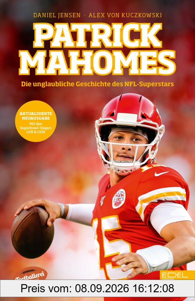 Patrick Mahomes – Die unglaubliche Geschichte des NFL-Superstars: Die Biografie des dreimaligen Super-Bowl-Gewinners