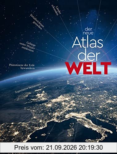 KUNTH Der neue Atlas der Welt: Die Erde in übersichtlichen Karten, mit vollständigem Länderlexikon, viel Wissenswertem und den spannendsten …