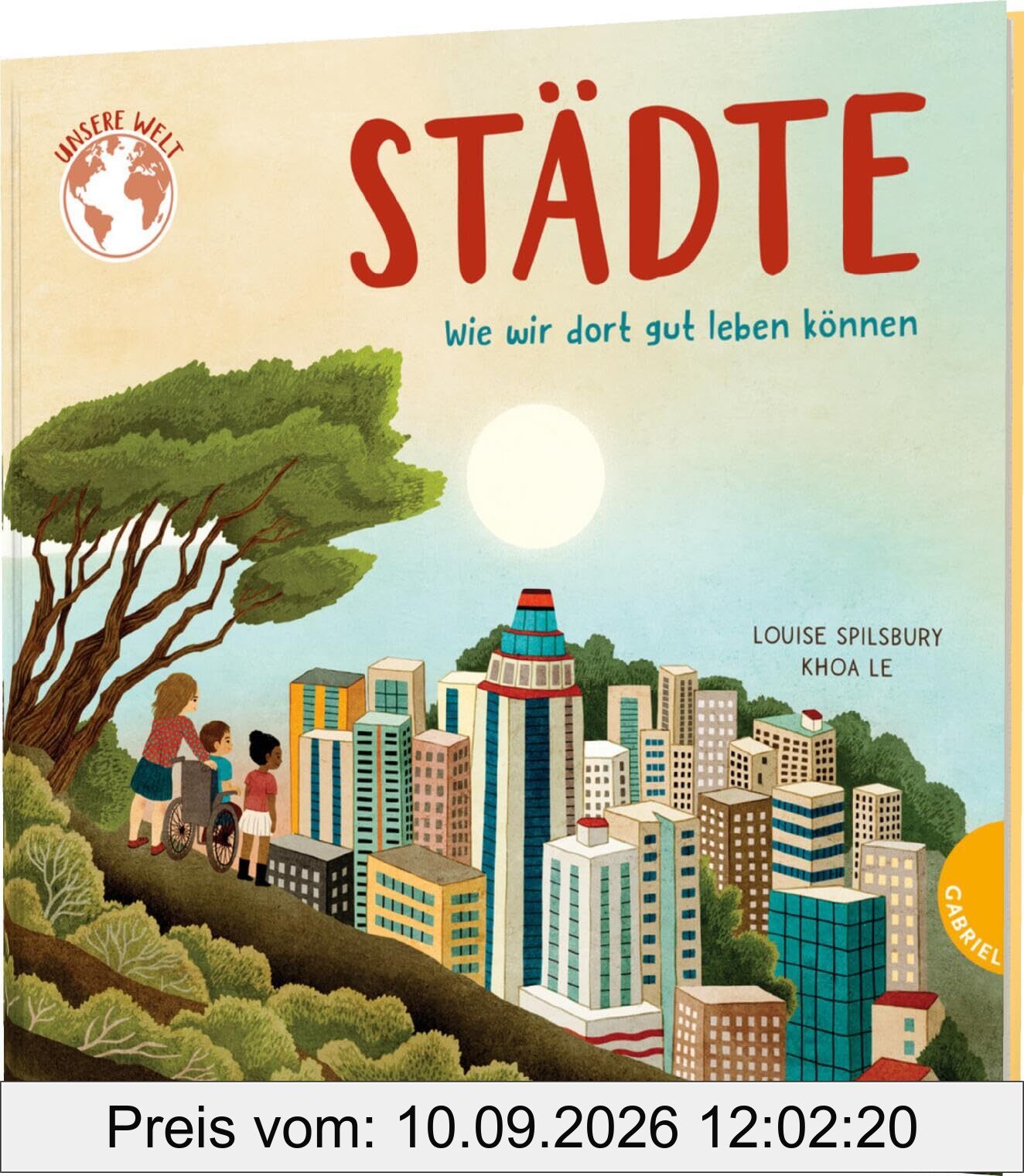 Unsere Welt: Städte: Wie wir dort gut leben können | Sachbilderbuch über das Stadtleben