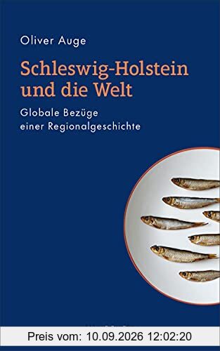 Schleswig-Holstein und die Welt: Globale Bezüge einer Regionalgeschichte