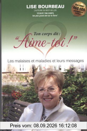Ton corps dit : "Aime-toi !" - Les malaises et maladies et leurs messages