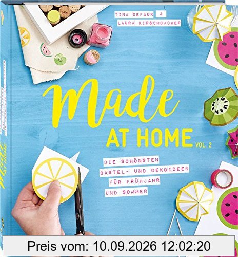 Made at Home Vol. 2 - Frühjahr & Sommer: Die schönsten Bastel- und Dekoideen für Frühjahr und Sommer