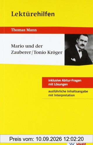 Lektürehilfen Thomas Mann Mario und der Zauberer/Tonio Kröger. Ausführliche Inhaltsangabe und Interpretation