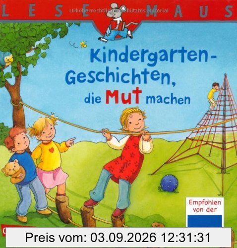 LESEMAUS Sonderbände: Kindergarten-Geschichten, die Mut machen: Sechs Geschichten zum Anschauen und Vorlesen in einem Band