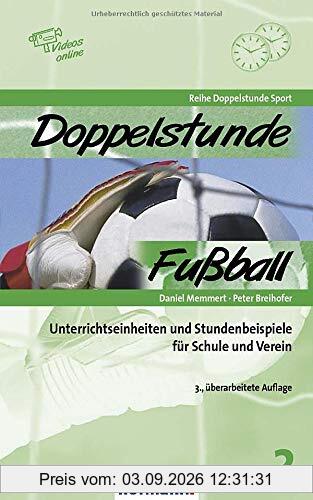 Doppelstunde Fußball: Unterrichtseinheiten und Stundenbeispiele für Schule und Verein (Doppelstunde Sport)