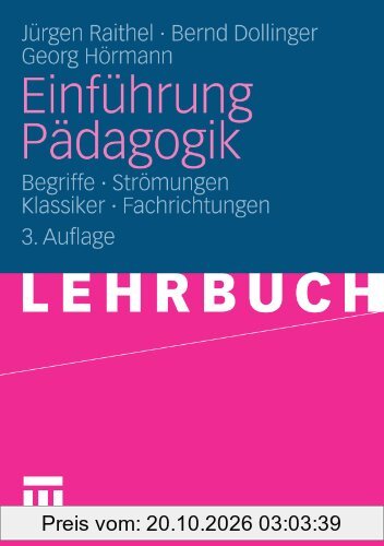 Einführung Pädagogik: Begriffe - Strömungen - Klassiker - Fachrichtungen (German Edition)