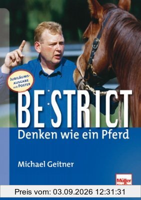 Be strict - Denken wie ein Pferd: Jubiläumsausgabe: 10 Jahre Be strict! Mit Poster + neuem Übungsteil