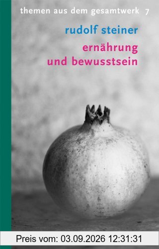 Ernährung und Bewusstsein: 8 Vorträge