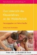 Zum Unterricht des Klassenlehrers an der Waldorfschule: Ein Kompendium
