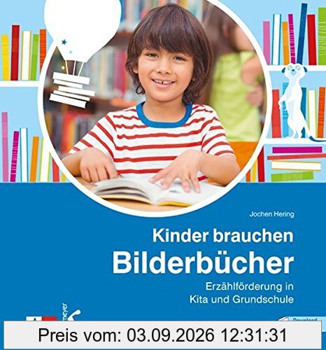 Kinder brauchen Bilderbücher: Erzählförderung in Kita und Grundschule
