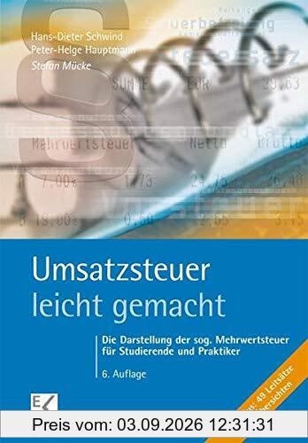 Umsatzsteuer - leicht gemacht: Die Darstellung der sog. Mehrwertsteuer für Studierende und Praktiker (BLAUE SERIE)