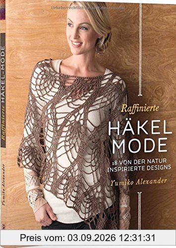 Raffinierte Häkel-Mode: 18 von der Natur inspirierte Designs