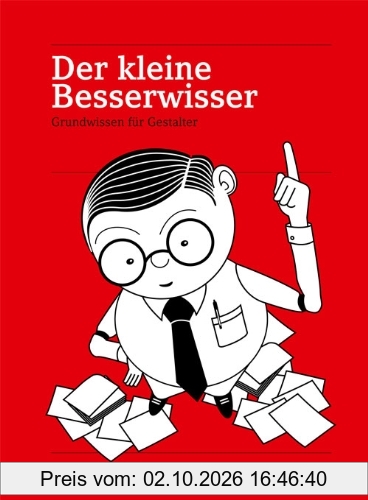 Der kleine Besserwisser: Grundwissen für Gestalter