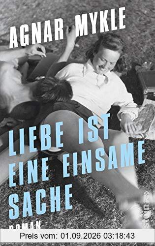 Liebe ist eine einsame Sache: Roman