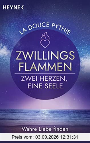 Zwillingsflammen – Zwei Herzen, eine Seele: Wahre Liebe finden und leben