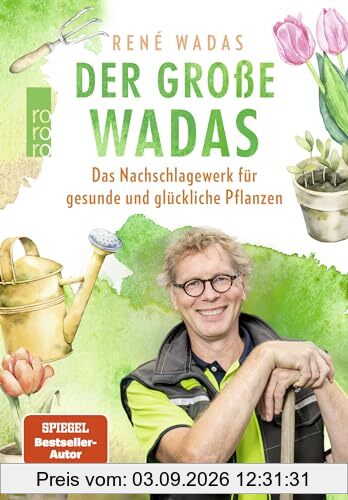 Der große Wadas: Das Nachschlagewerk für gesunde und glückliche Pflanzen | Alles rund um Garten und Balkon