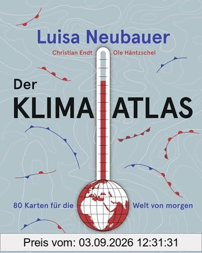 Der Klima-Atlas: 80 Karten für die Welt von morgen