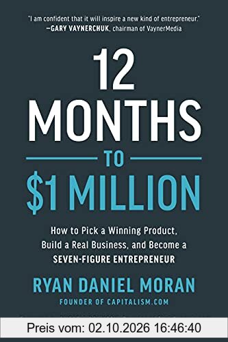 12 Months to $1 Million: How to Pick a Winning Product, Build a Real Business, and Become a Seven-Figure Entrepreneur
