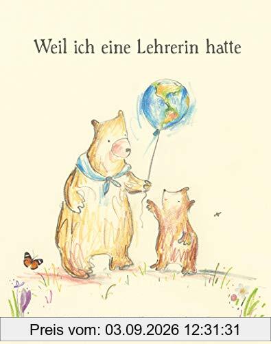 Weil ich eine Lehrerin hatte: Geschenkbuch Lehrerin, Geschenk Weihnachten