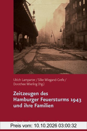 Zeitzeugen des Hamburger Feuersturms 1943 und ihre Familien: Forschungsprojekt zur Weitergabe von Kriegserfahrungen