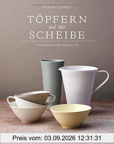 Töpfern auf der Scheibe: Techniken und Projekte